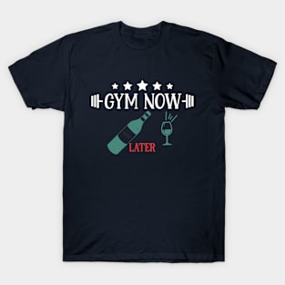 Gym now, wine later T-Shirt